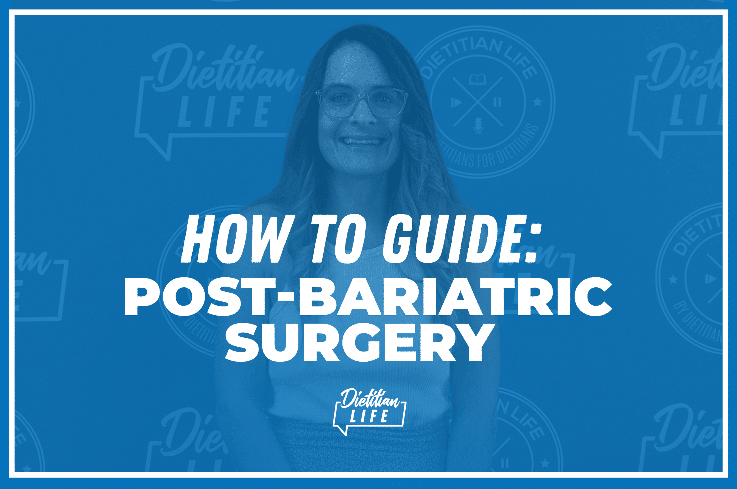 How To Guide - Post-Bariatric Surgery - Dietitian Life